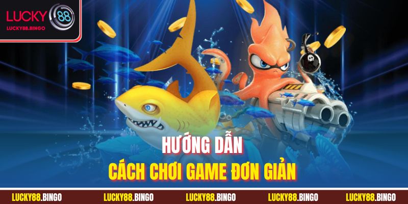 Hướng dẫn cách chơi game đơn giản 