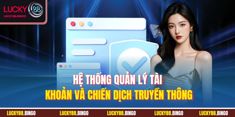 Hệ thống quản lý tài khoản và chiến dịch truyền thông