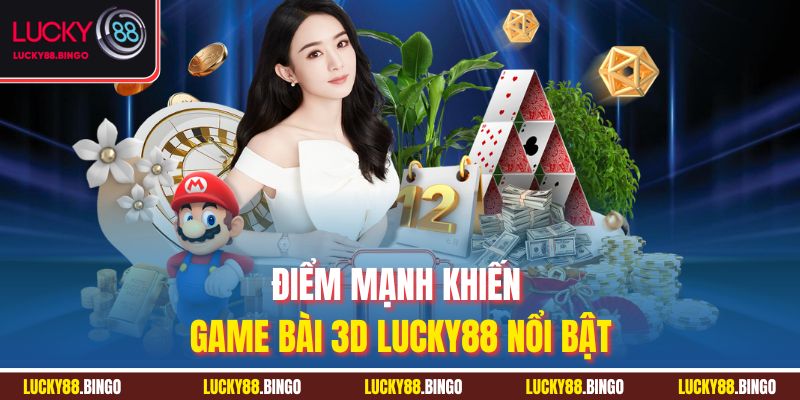 Điểm mạnh khiến game bài 3D Lucky88 nổi bật