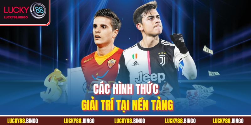 Các hình thức giải trí tại nền tảng