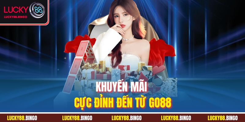 Khuyến mãi cực đỉnh đến từ Go88