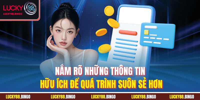 Nắm rõ những thông tin hữu ích để quá trình suôn sẻ hơn