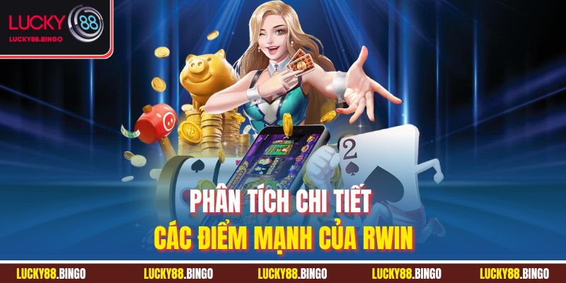 Phân tích chi tiết các điểm mạnh của Rwin