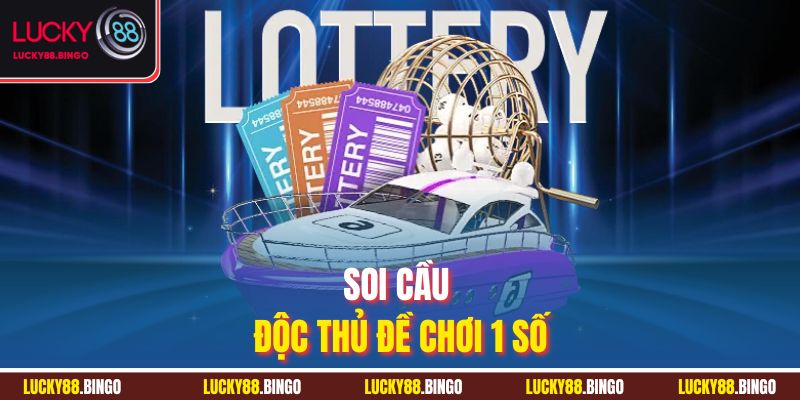 Soi cầu độc thủ đề chơi 1 số