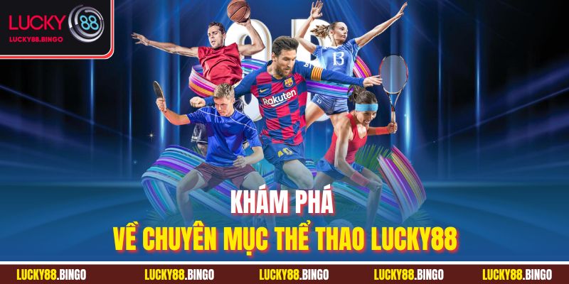 Khám phá về chuyên mục thể thao Lucky88