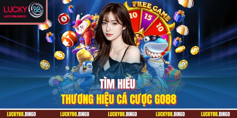 Tìm hiểu thương hiệu cá cược Go88