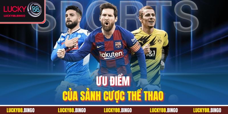 Ưu điểm của sảnh cược thể thao